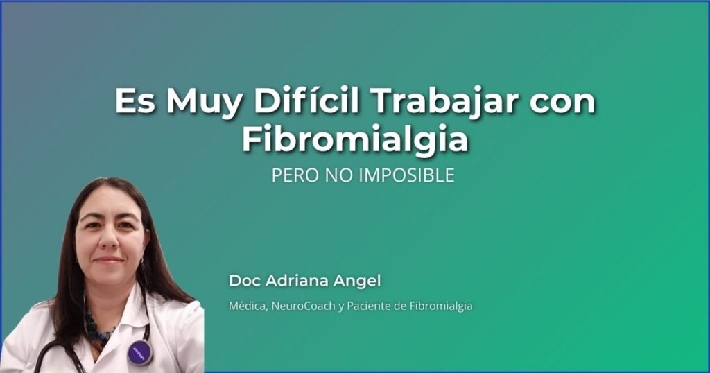 fibromialgia trabajo dificil doc adriana angel medica especialista estrategias exito profesional