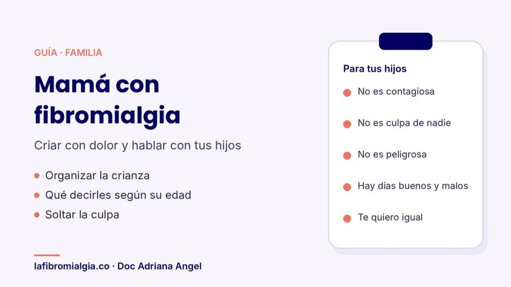 Guía de la Doc Adriana Angel para mamás con fibromialgia: crianza y cómo hablar con los hijos