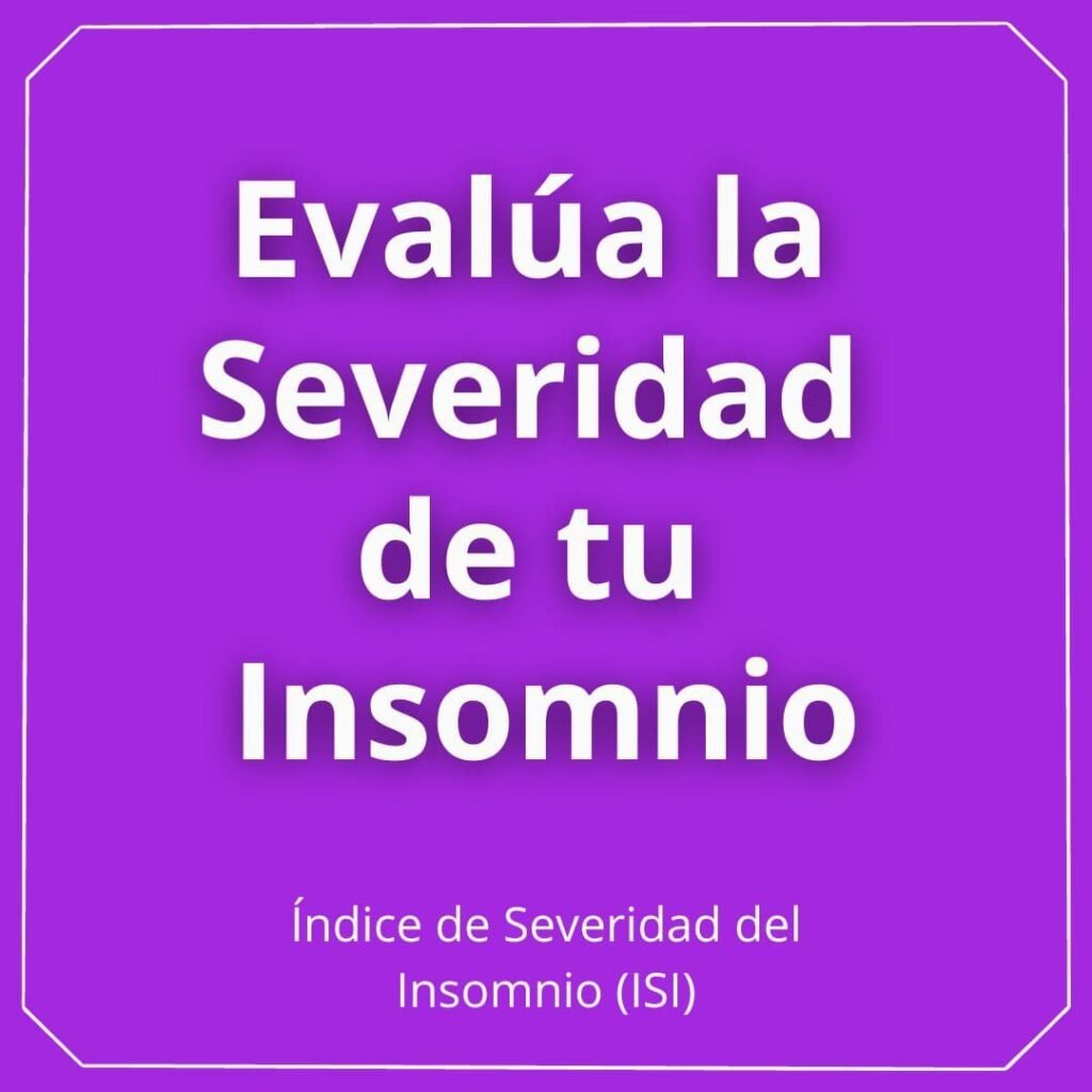 Evalúa la severidad de tu insomnio _ Indice de severidad de insomnio (ISI)